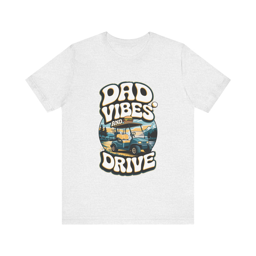 Dad Vibes and Drive - Funny Golf Dad T-Shirt