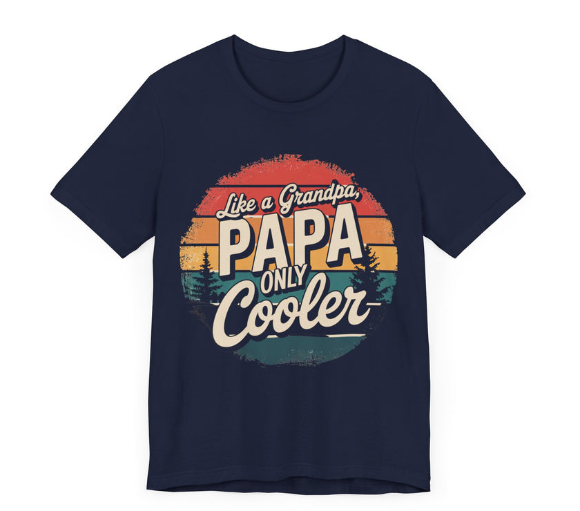 Just Like a Grandpa, Papa Only Cooler