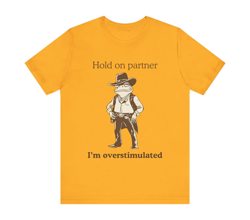 "Overstimulated Cowboy Frog" T-Shirt