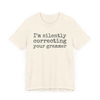 "Silently Correcting Your Grammer" Grammar Humor T-Shirt