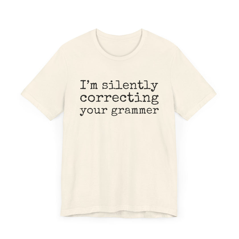 "Silently Correcting Your Grammer" Grammar Humor T-Shirt