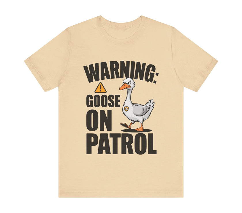 Warning: Goose on Patrol - Funny Geese T-Shirt