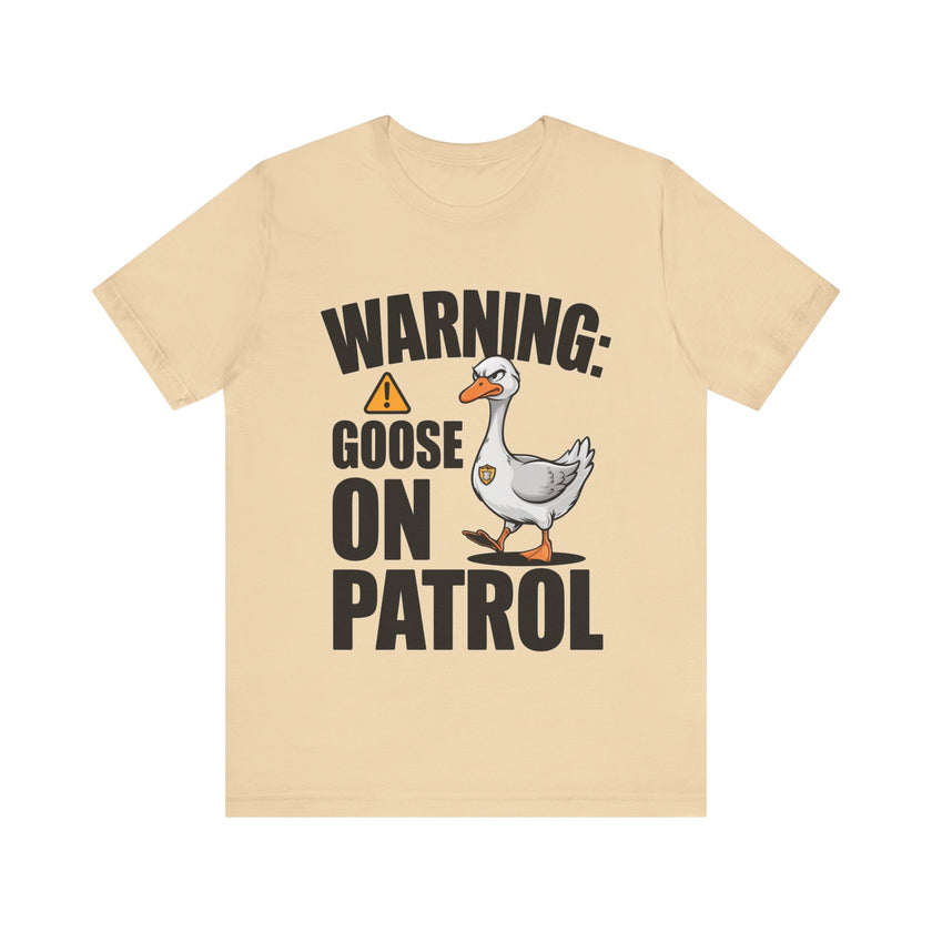 Warning: Goose on Patrol - Funny Geese T-Shirt