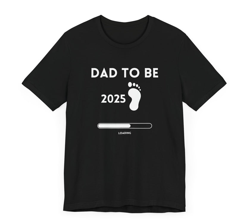 Dad To Be 2025 - Funny Pregnancy Announcement T-Shirt