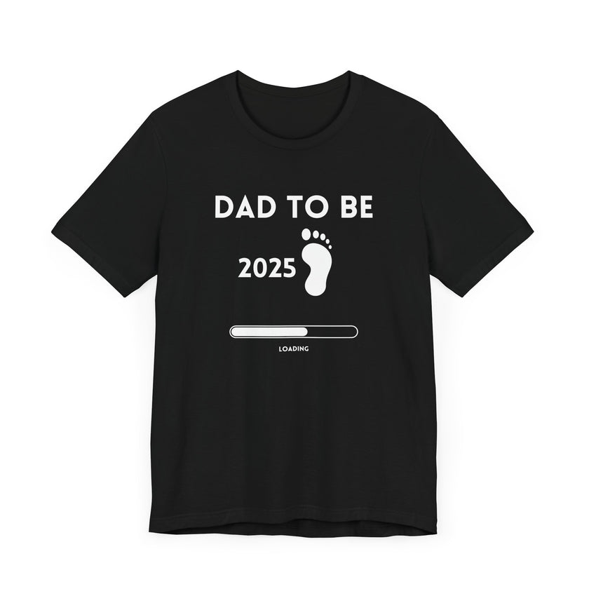 Dad To Be 2025 - Funny Pregnancy Announcement T-Shirt