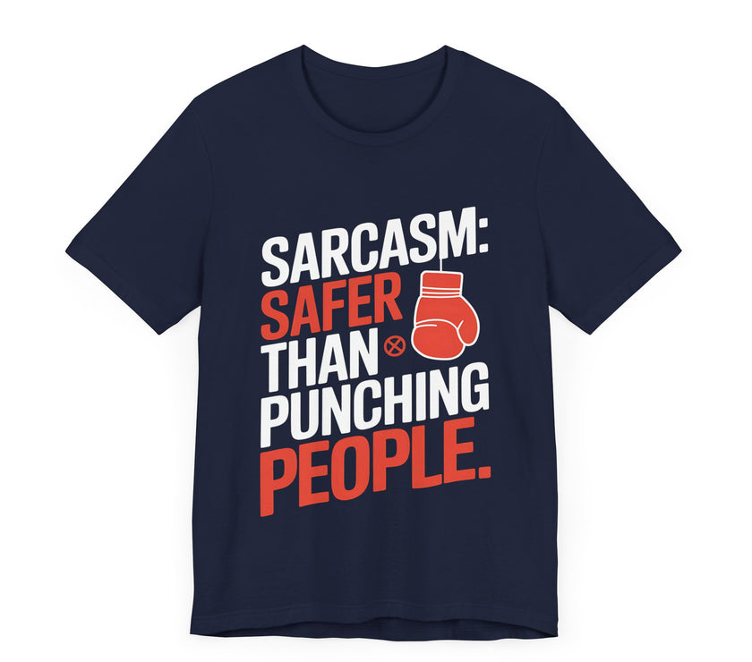 Sarcasm: Safer Than Punching People - Funny and Sarcastic T-shirt