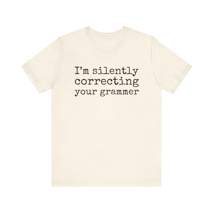 "Silently Correcting Your Grammer" Grammar Humor T-Shirt