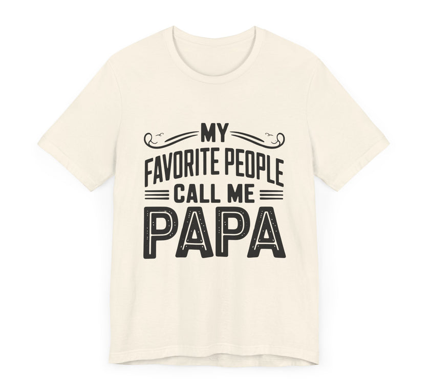 My Favorite People Call Me Papa - Proud Grandparent T-Shirt