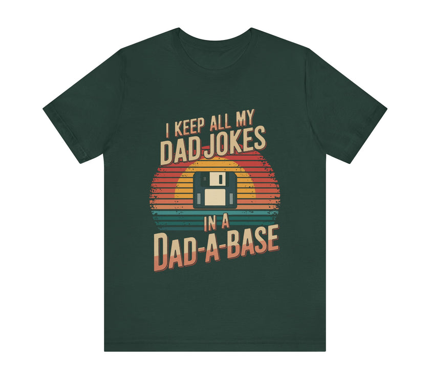 I Keep All My Dad Jokes in a Dad-a-Base - Funny Dad T-shirt