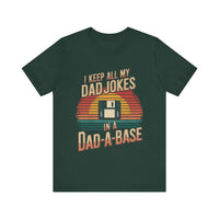 I Keep All My Dad Jokes in a Dad-a-Base - Funny Dad T-shirt