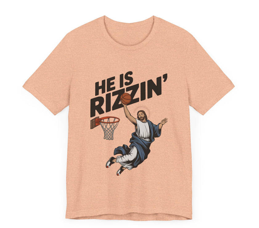 He’s Rizzin’ - Funny Jesus Basketball T-Shirt