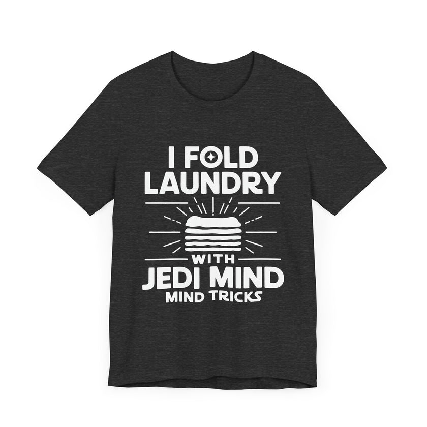 I Fold Laundry with Jedi Mind Tricks - Funny T-Shirt