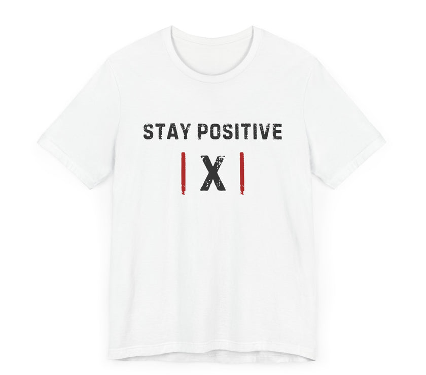 "Stay Positive | X |" Motivational T-Shirt