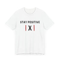 "Stay Positive | X |" Motivational T-Shirt