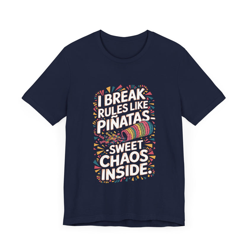 "I Break Rules Like Piñatas - Sweet Chaos Inside" Funny Graphic T-Shirt