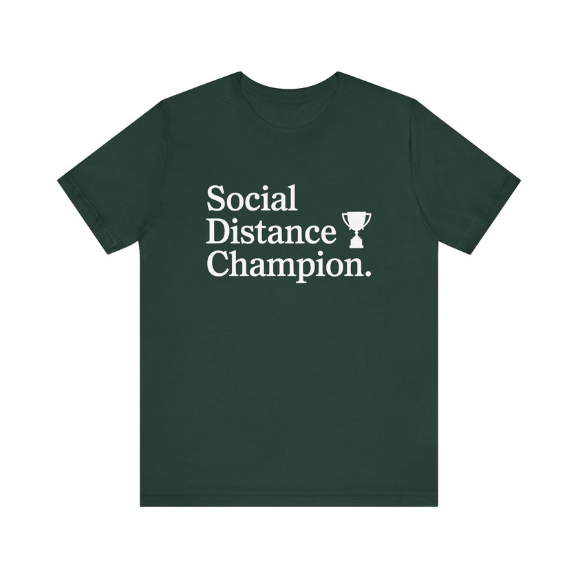 Social Distance Champion - Funny Introvert T-Shirt