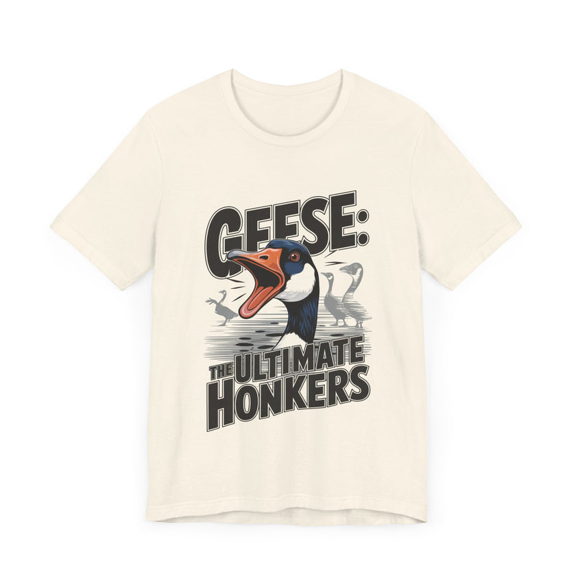 Geese: The Ultimate Honkers - Funny Bird Lover T-Shirt