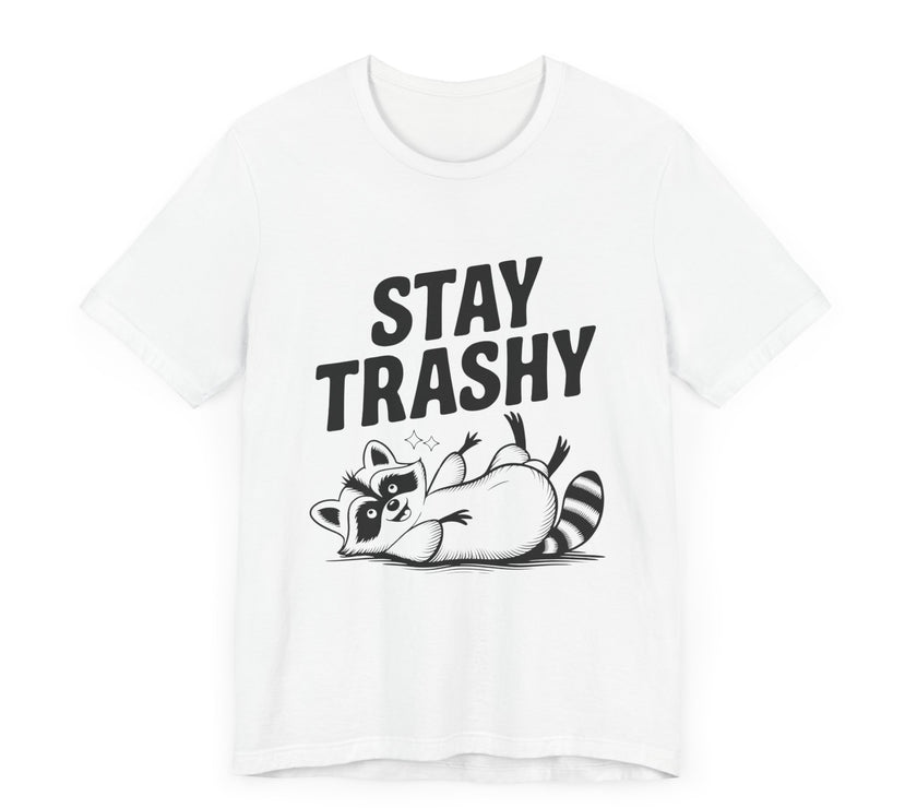 Stay Trashy - Funny Raccoon