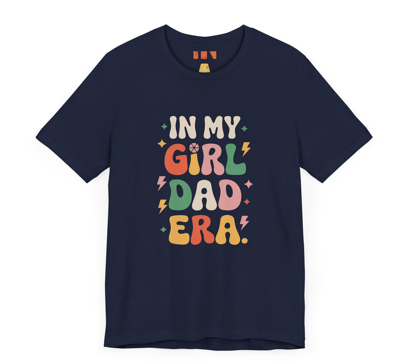 In My Girl Dad Era: Embracing Fatherhood Proudly - Funny Dad T-Shirt