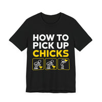 How to Pick Up Chicks - Funny Chicken Lover T-Shirt