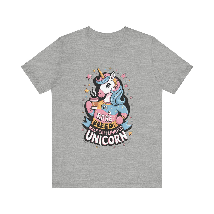 I'm A Rare Breed: Half Caffeinated Unicorn - Funny Coffee Lover T-Shirt