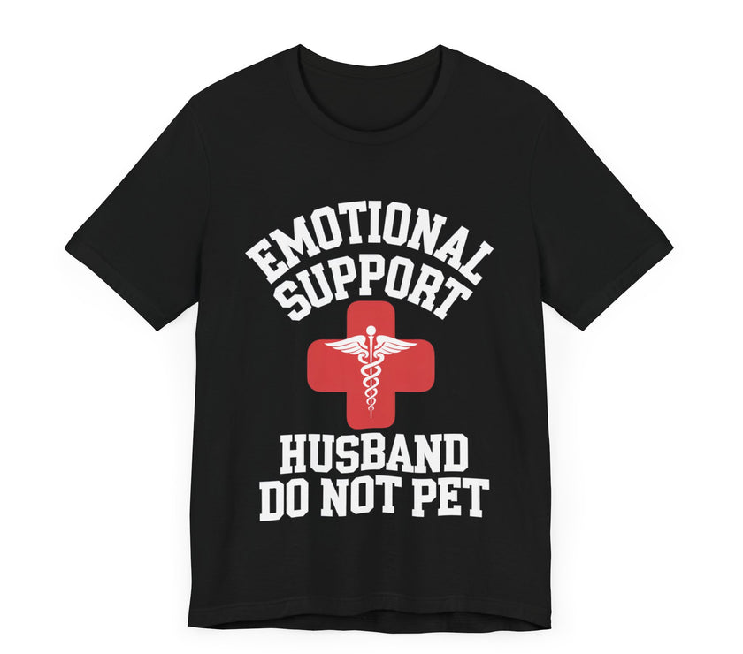 Emotional Support Husband - Funny Marriage T-Shirt