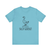 Don't Be Such a Silly Goose - Funny Geese Lover T-shirt