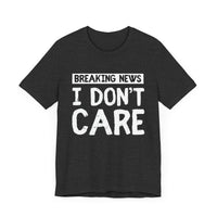 Breaking News: I Don't Care