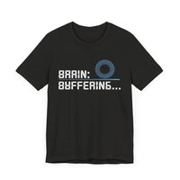 Brain Buffering - Funny Sarcastic T-Shirt