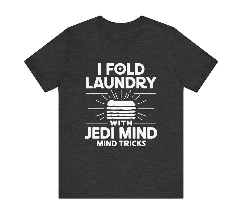 I Fold Laundry with Jedi Mind Tricks - Funny T-Shirt