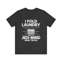 I Fold Laundry with Jedi Mind Tricks - Funny T-Shirt