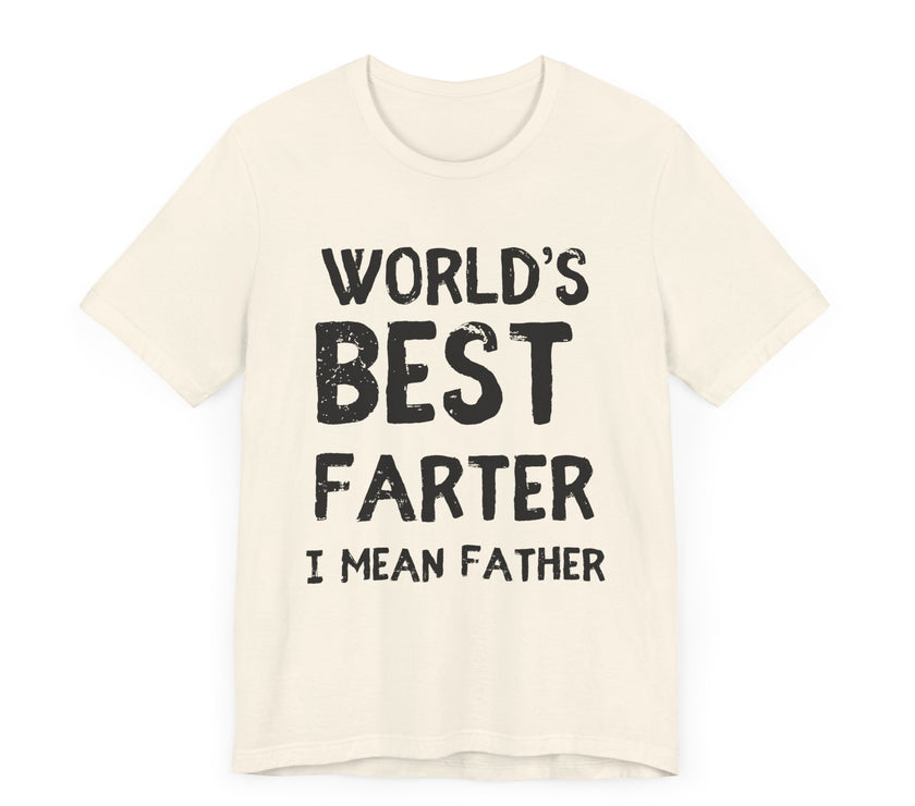 World’s Best Farter, I Mean Father - Funny Dad T-Shirt