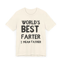 World’s Best Farter, I Mean Father - Funny Dad T-Shirt