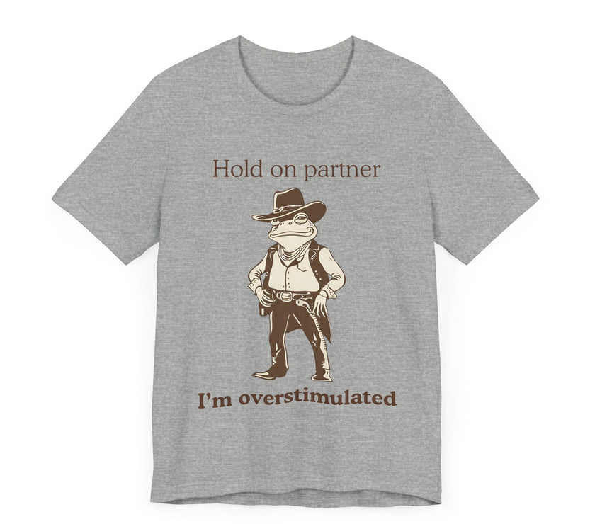 "Overstimulated Cowboy Frog" T-Shirt