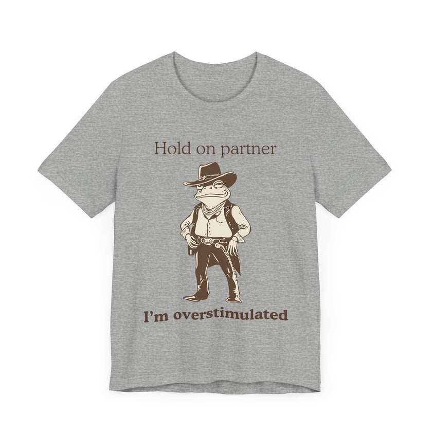 "Overstimulated Cowboy Frog" T-Shirt