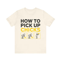 How to Pick Up Chicks - Funny Chicken Lover T-Shirt