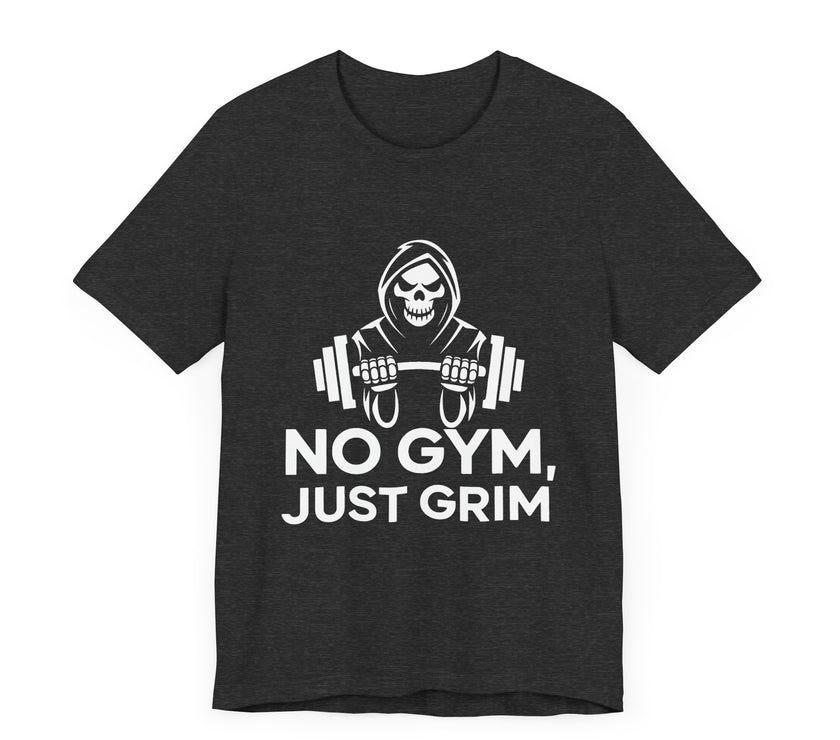 No Gym, Just Grim - Funny Grim Reaper Skeleton and Fitness T-Shirt