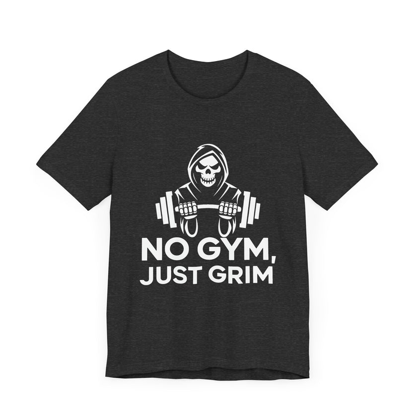 No Gym, Just Grim - Funny Grim Reaper Skeleton and Fitness T-Shirt