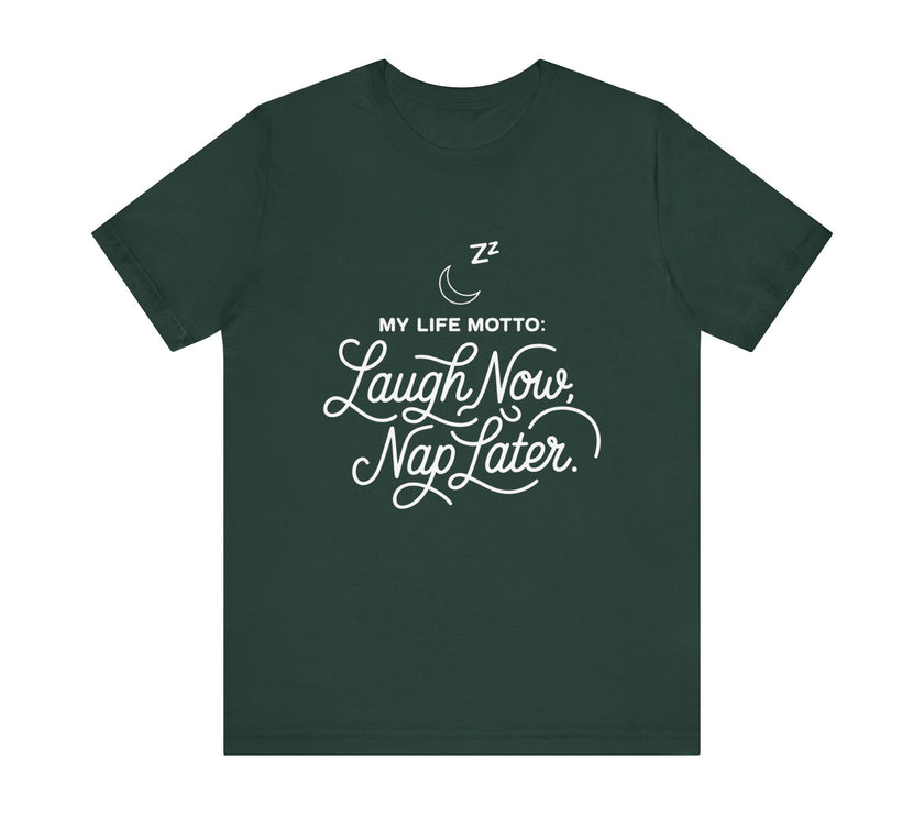 Laugh Now Nap Later T-Shirt – Funny Sleep Lover Tee