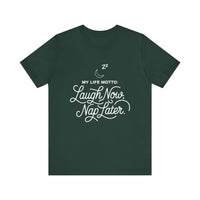 Laugh Now Nap Later T-Shirt – Funny Sleep Lover Tee