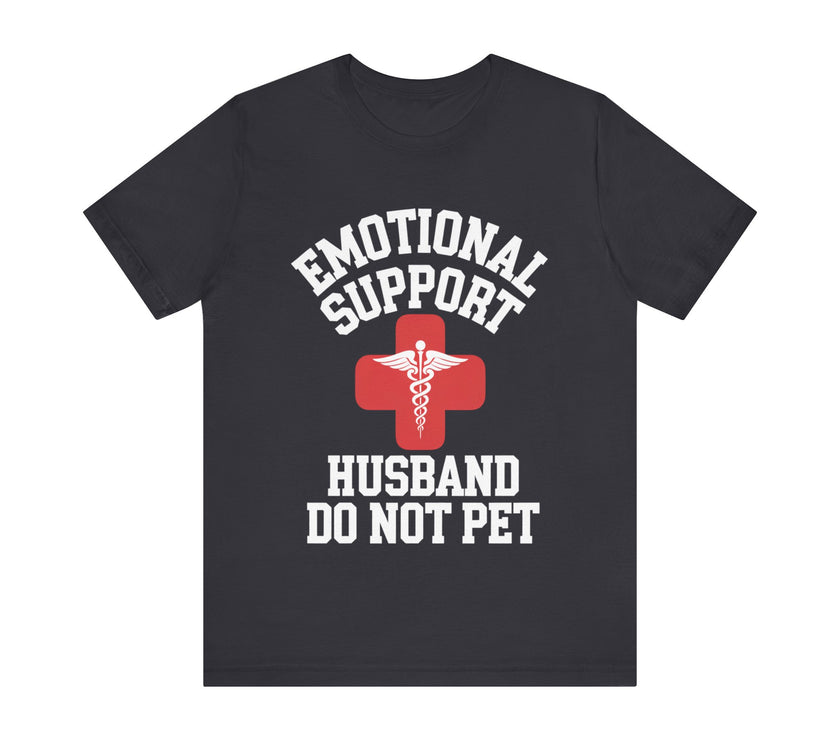 Emotional Support Husband - Funny Marriage T-Shirt