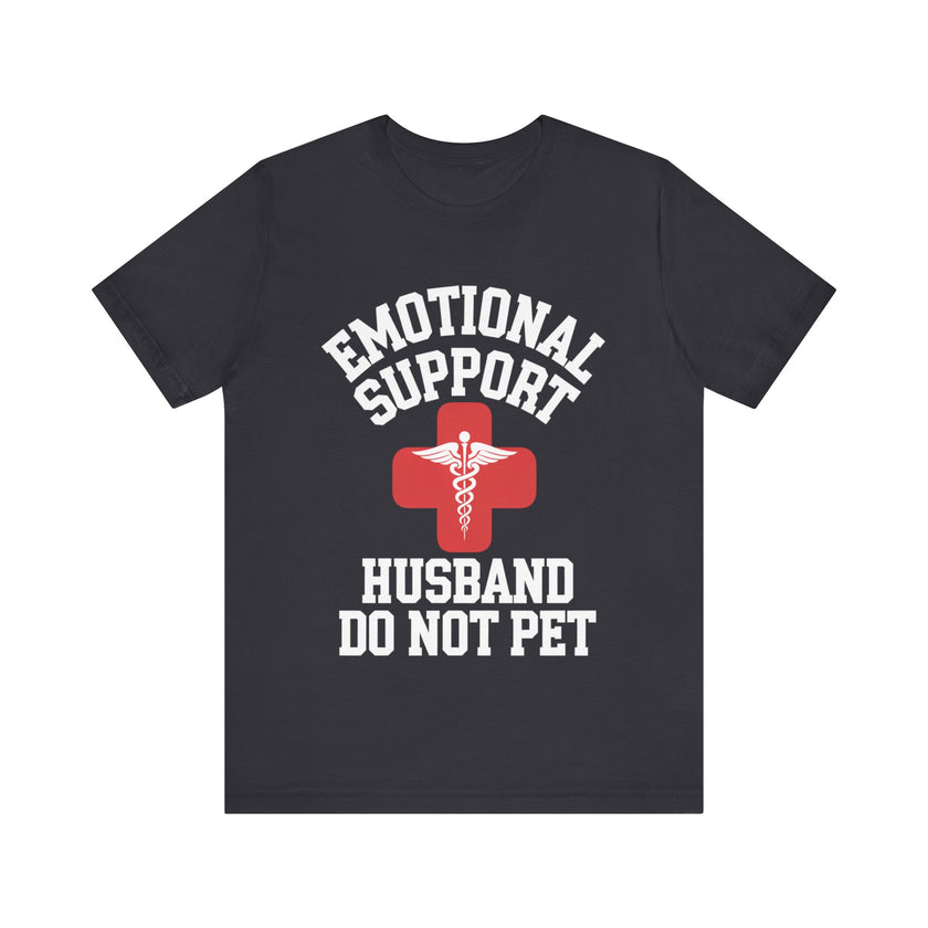 Emotional Support Husband - Funny Marriage T-Shirt