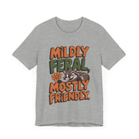 Mildly Feral, Mostly Friendly - Funny and Adorable Raccoon Lover T-shirt