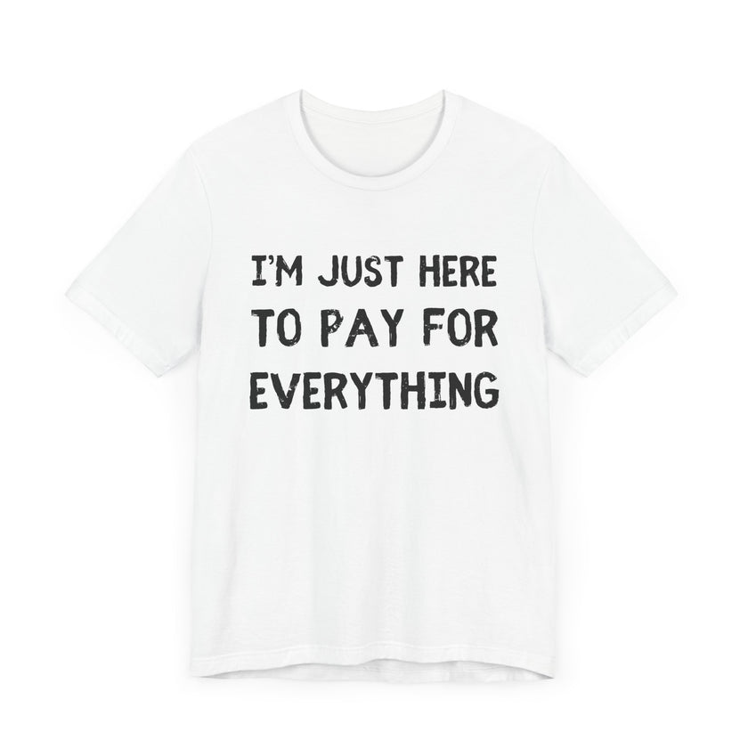 Pay For Everything: The Unpaid ATM - Funny Dad T-Shirt