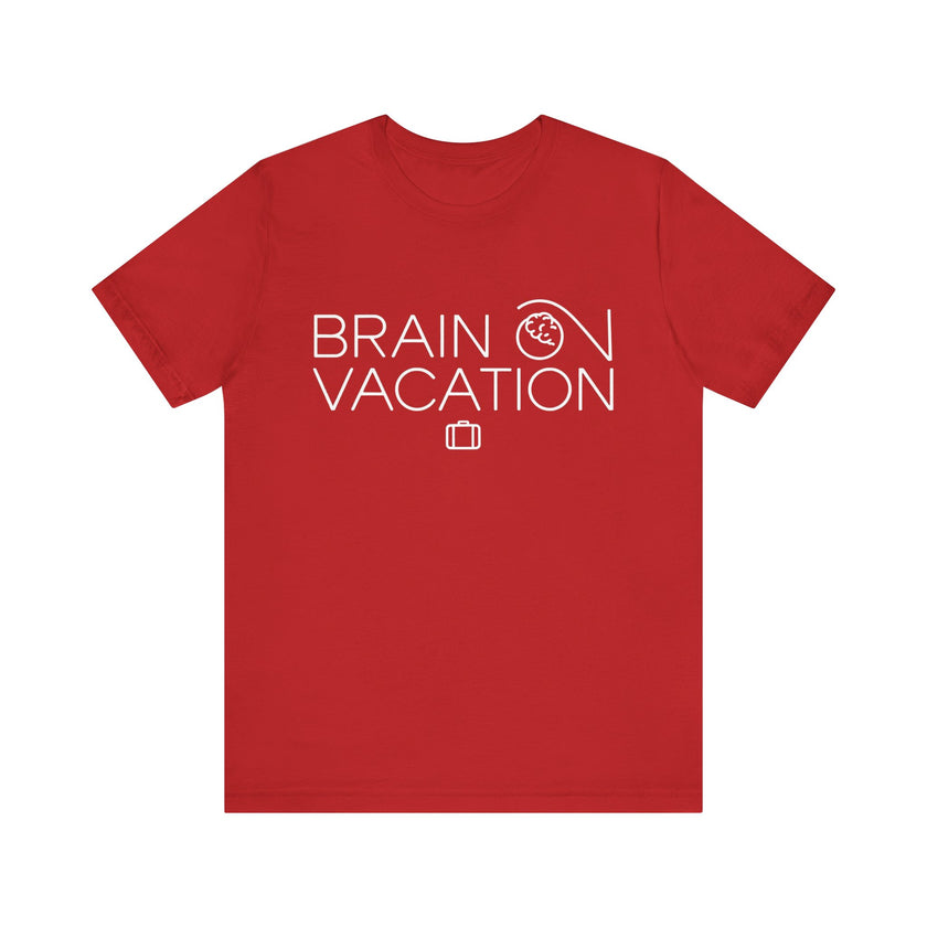 Brain On Vacation - Funny Relaxation T-Shirt