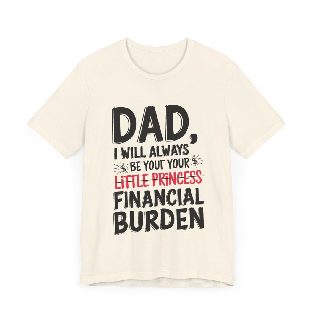 Dad, I Will Always Be Your Little Princess - Financial Burden