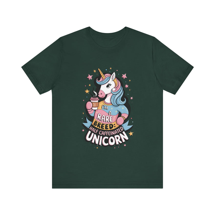 I'm A Rare Breed: Half Caffeinated Unicorn - Funny Coffee Lover T-Shirt