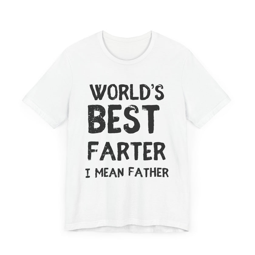 World’s Best Farter, I Mean Father - Funny Dad T-Shirt