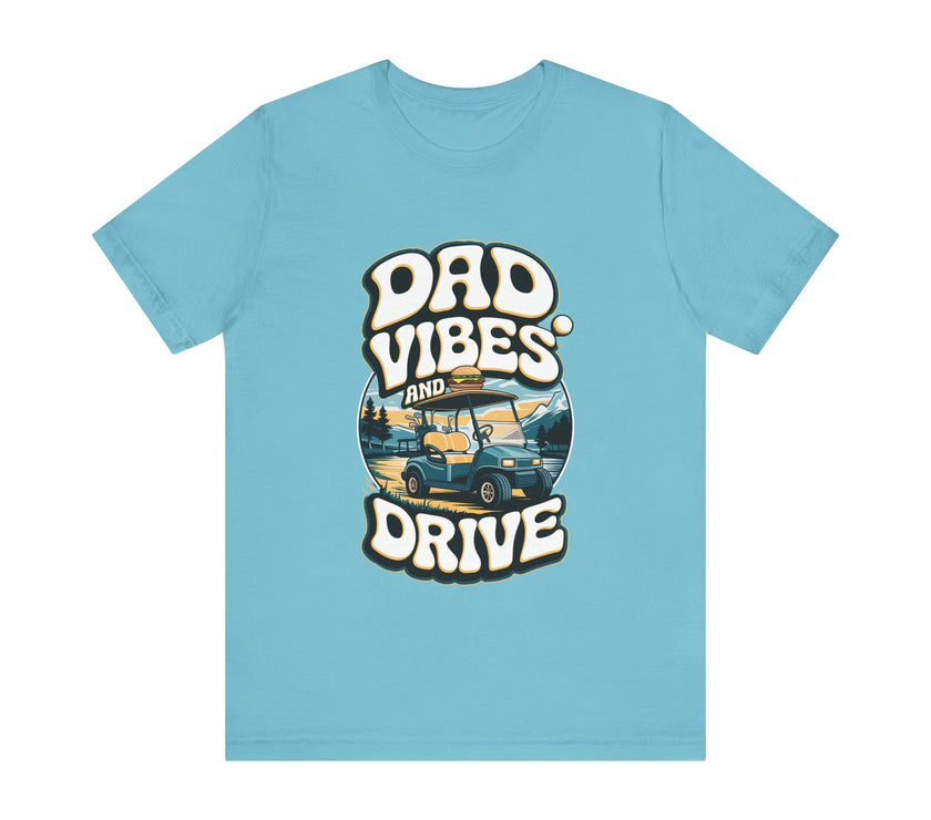 Dad Vibes and Drive - Funny Golf Dad T-Shirt