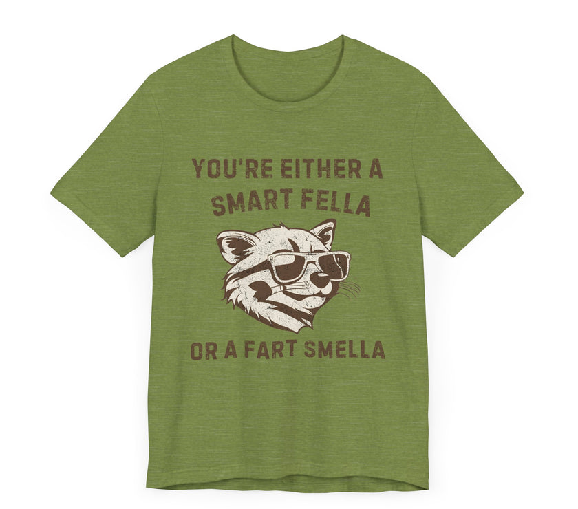 You're Either a Smart Fella or a Fart Smella - Funny Raccoon